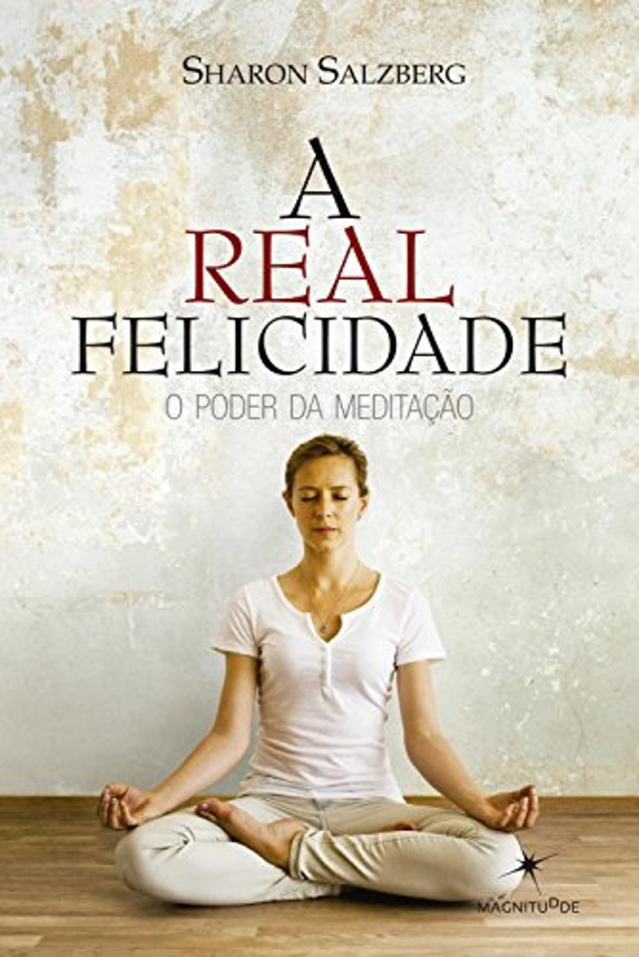 A Real Felicidade - O Poder da Meditação