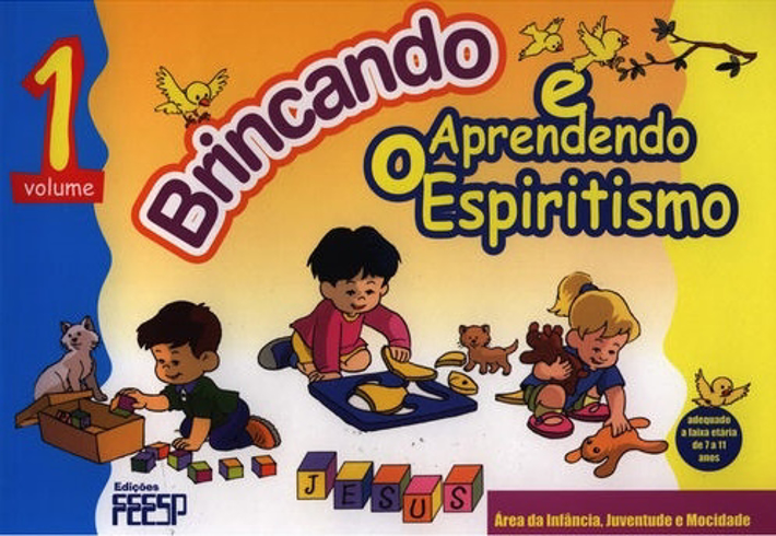 Brincando e Aprendendo o Espiritismo Vol. 1