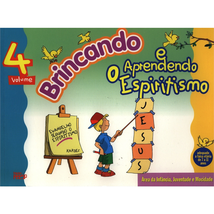 Brincando e Aprendendo o Espiritismo Vol. 4