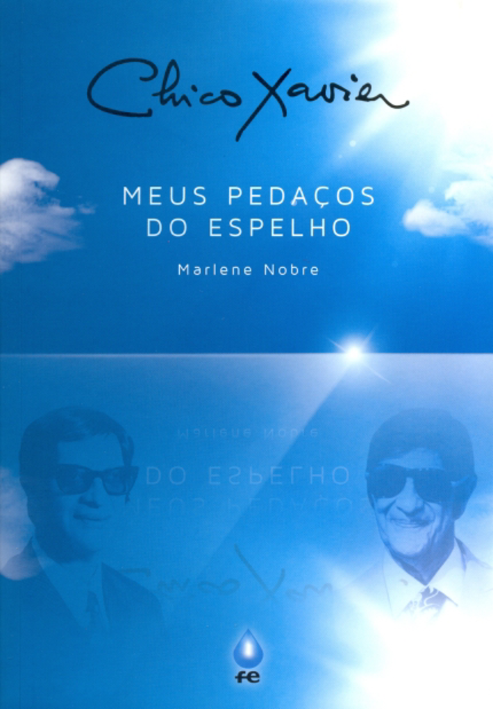 Chico Xavier, Meus Pedaços do Espelho