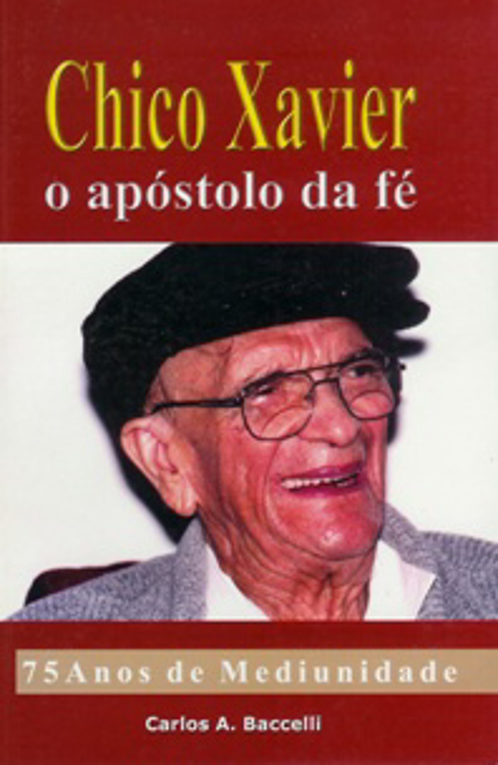 Chico Xavier O Apóstolo da Fé