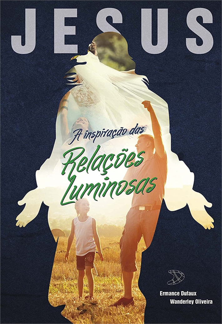 Jesus A Inspiração das Relações Luminosas