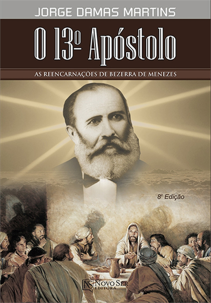 O 13º Apostolo, As Reencarnações de Bezerra de Menezes