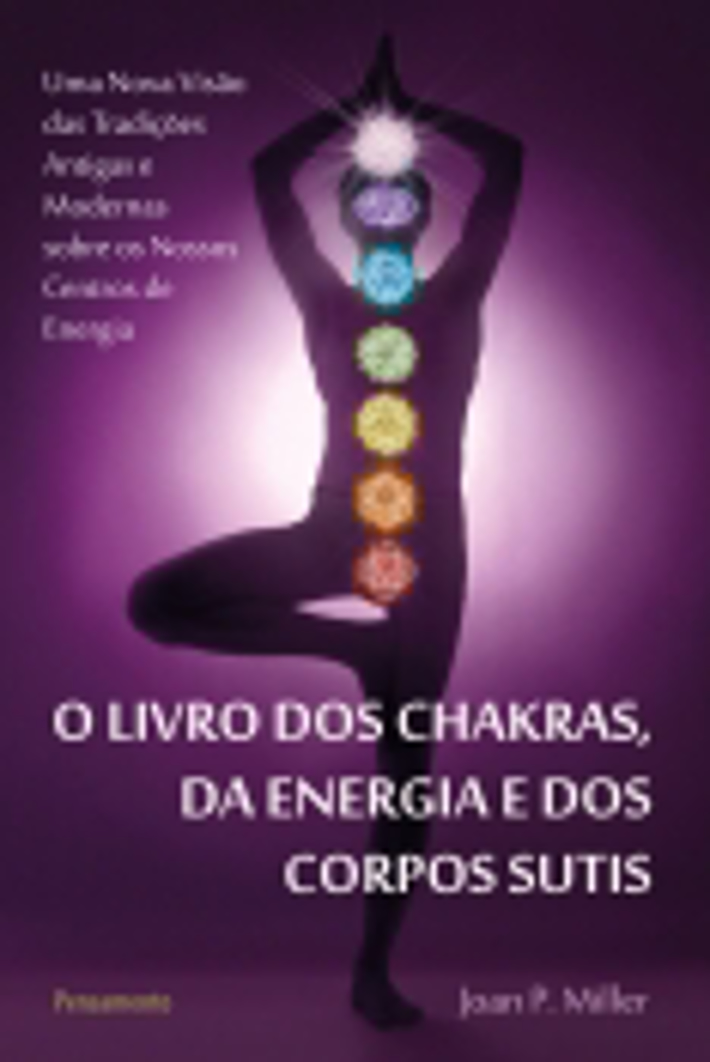 O Livro Dos Chakras, Da Energia E Dos Corpos Sutis