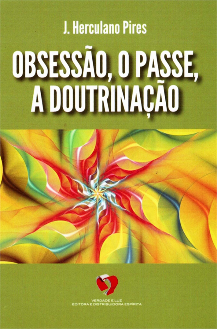 Obsessão, o Passe, a Doutrinação (Ed. VL)