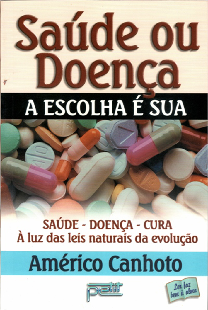 Saúde Ou Doença: A Escolha é Sua