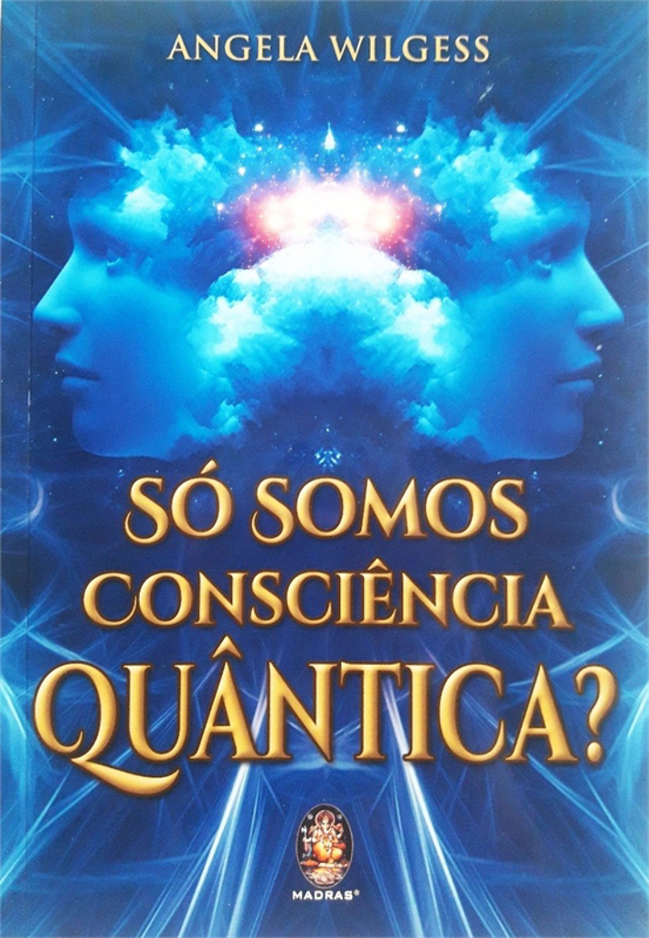Só Somos Consciência Quântica?