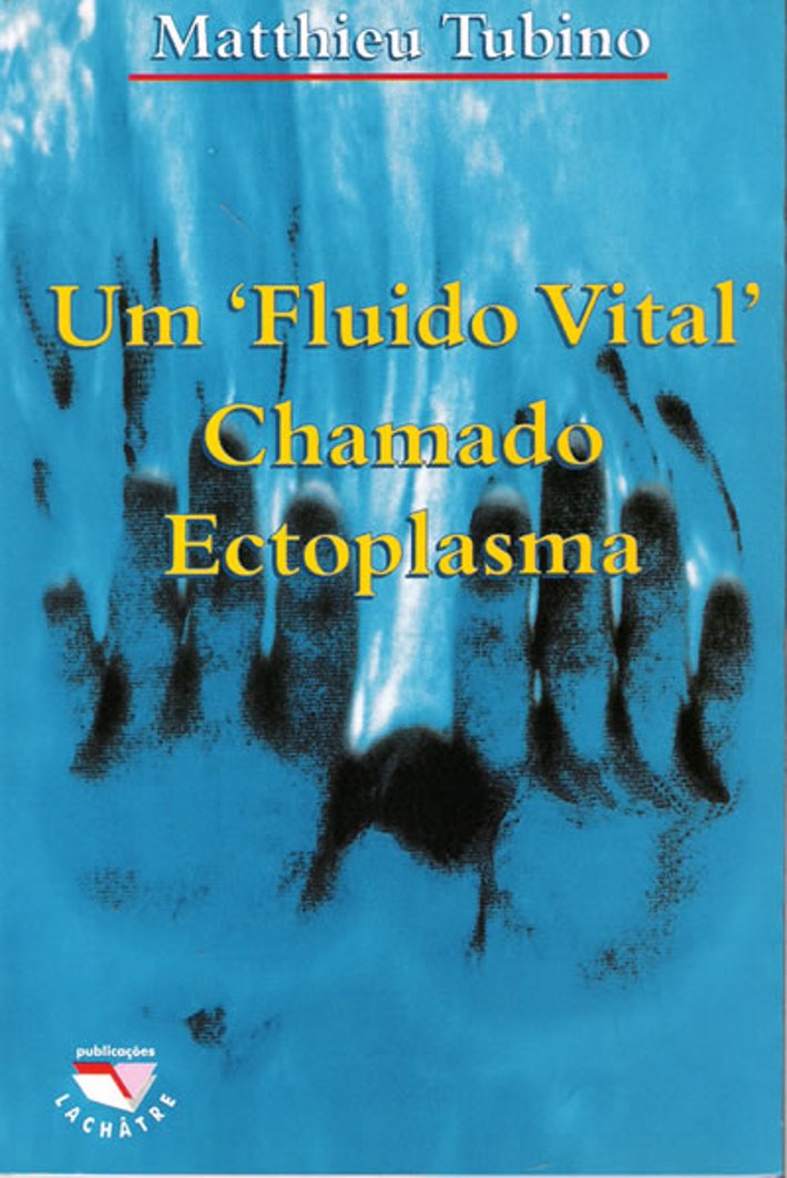 Um Fluido Vital Chamado Ectoplasma